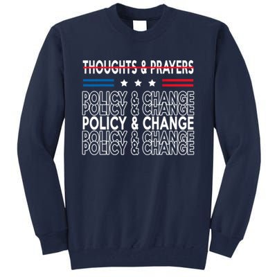 Thoughts And Prayers Policy And Change Tall Sweatshirt