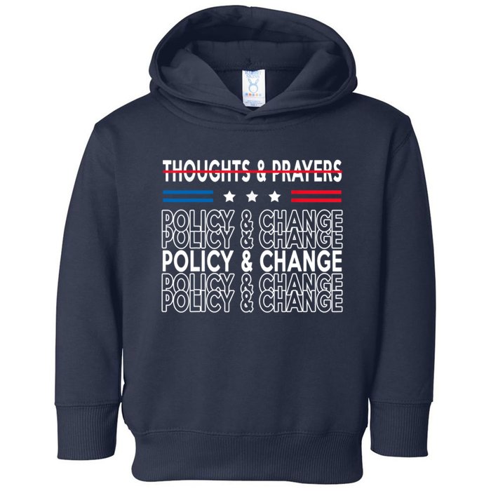 Thoughts And Prayers Policy And Change Toddler Hoodie