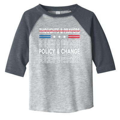 Thoughts And Prayers Policy And Change Toddler Fine Jersey T-Shirt