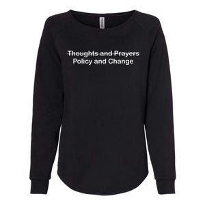 Thoughts And Prayers, Policy And Change Womens California Wash Sweatshirt