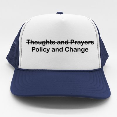 Thoughts And Prayers, Policy And Change Trucker Hat