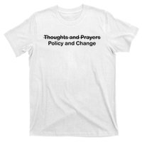 Thoughts And Prayers, Policy And Change T-Shirt