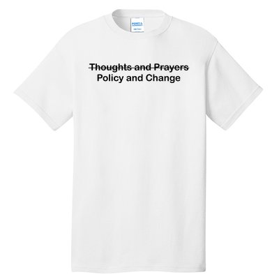 Thoughts And Prayers, Policy And Change Tall T-Shirt