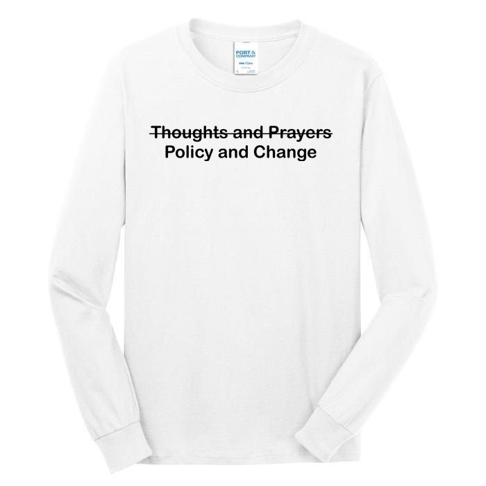 Thoughts And Prayers, Policy And Change Tall Long Sleeve T-Shirt