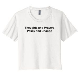 Thoughts And Prayers, Policy And Change Women's Crop Top Tee