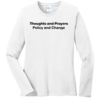 Thoughts And Prayers, Policy And Change Ladies Long Sleeve Shirt