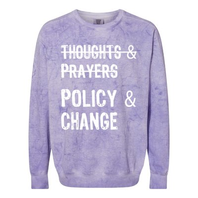 Thoughts And Prayers Policy And Change Colorblast Crewneck Sweatshirt