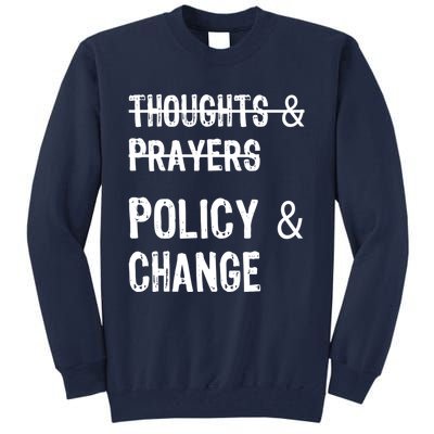 Thoughts And Prayers Policy And Change Tall Sweatshirt