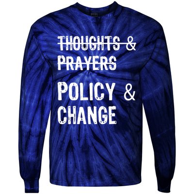 Thoughts And Prayers Policy And Change Tie-Dye Long Sleeve Shirt