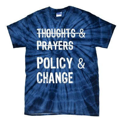 Thoughts And Prayers Policy And Change Tie-Dye T-Shirt