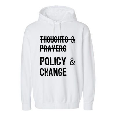 Thoughts And Prayers Policy And Change Garment-Dyed Fleece Hoodie