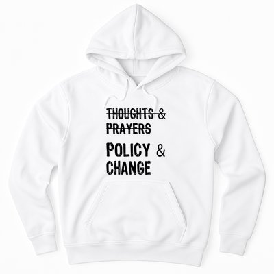 Thoughts And Prayers Policy And Change Hoodie