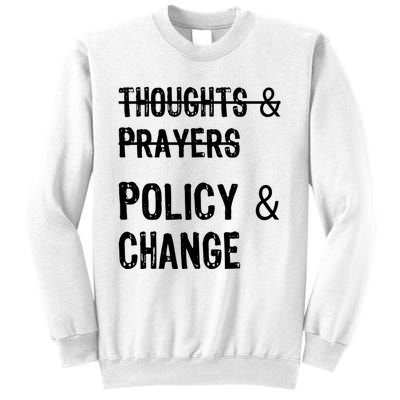 Thoughts And Prayers Policy And Change Sweatshirt