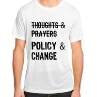 Thoughts And Prayers Policy And Change Adult ChromaSoft Performance T-Shirt