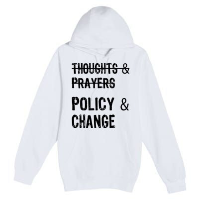 Thoughts And Prayers Policy And Change Premium Pullover Hoodie