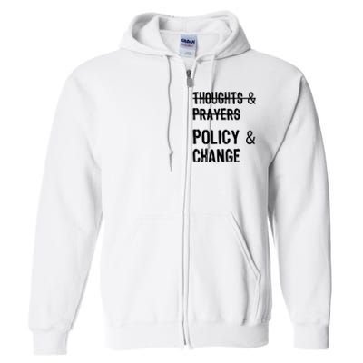 Thoughts And Prayers Policy And Change Full Zip Hoodie