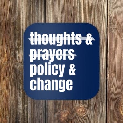 Thoughts And Prayers Policy And Change Coaster