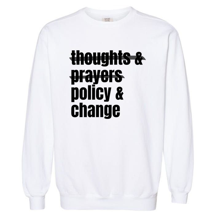 Thoughts And Prayers Policy And Change Garment-Dyed Sweatshirt