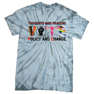 Thoughts And Prayers Vote Policy And Change Equality Rights  Tie-Dye T-Shirt