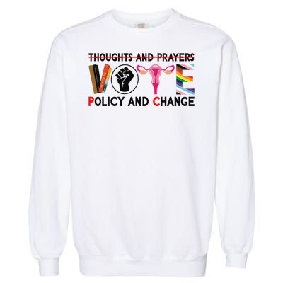 Thoughts And Prayers Vote Policy And Change Equality Rights  Garment-Dyed Sweatshirt