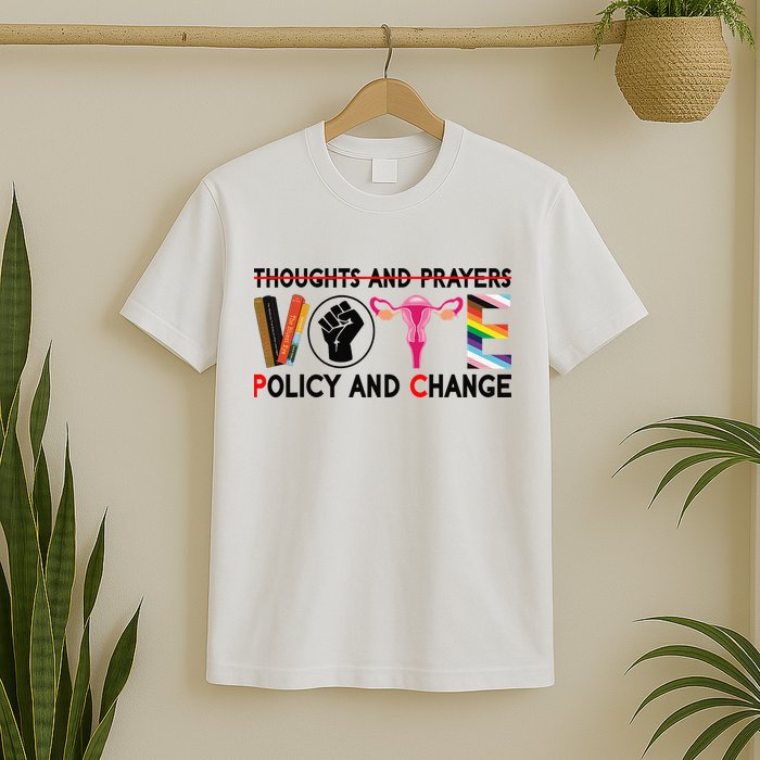 Thoughts And Prayers Vote Policy And Change Equality Rights  T-Shirt