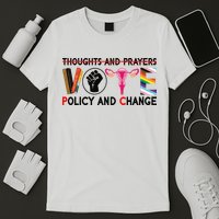 Thoughts And Prayers Vote Policy And Change Equality Rights  T-Shirt