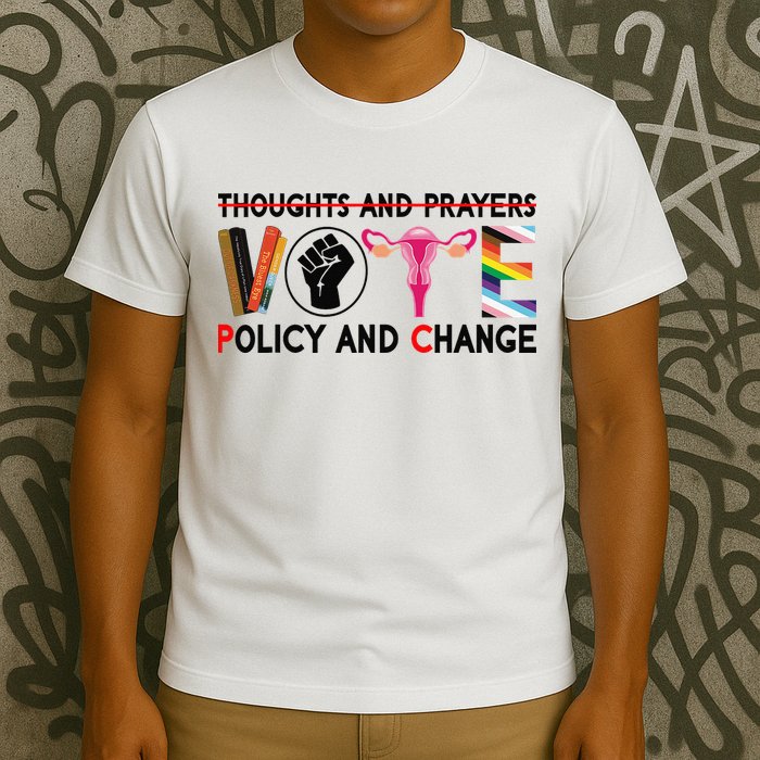 Thoughts And Prayers Vote Policy And Change Equality Rights  T-Shirt