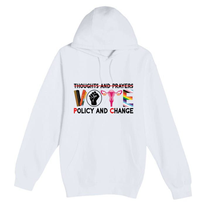 Thoughts And Prayers Vote Policy And Change Equality Rights  Premium Pullover Hoodie