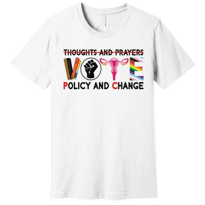 Thoughts And Prayers Vote Policy And Change Equality Rights  Premium T-Shirt