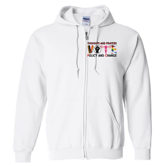 Thoughts And Prayers Vote Policy And Change Equality Rights  Full Zip Hoodie