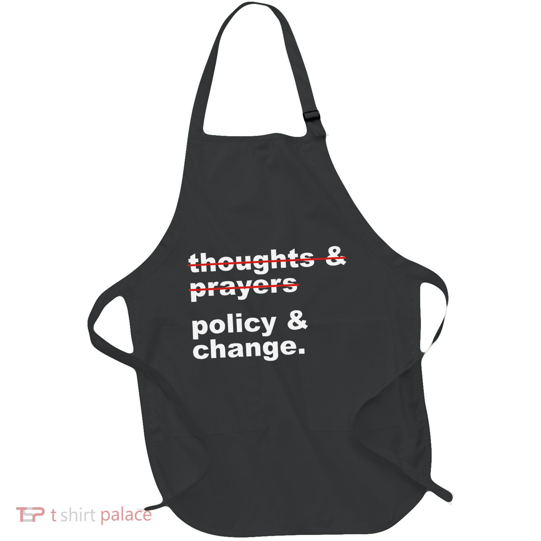 Thoughts And Prayers Policy And Change Human Rights Equality Full-Length Apron With Pockets