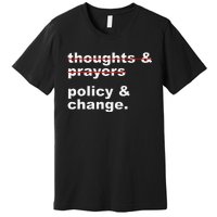 Thoughts And Prayers Policy And Change Human Rights Equality Premium T-Shirt