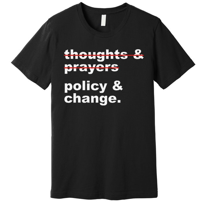 Thoughts And Prayers Policy And Change Human Rights Equality Premium T-Shirt