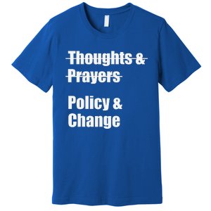 Thoughts And Prayers Policy And Change Human Rights Equality Premium T-Shirt