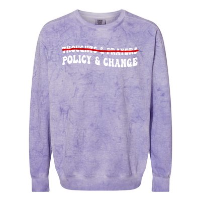 Thoughts And Prayers Policy And Change Colorblast Crewneck Sweatshirt