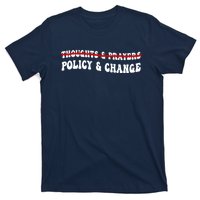 Thoughts And Prayers Policy And Change T-Shirt