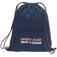 Thoughts And Prayers Policy And Change Sweatshirt Cinch Pack Bag