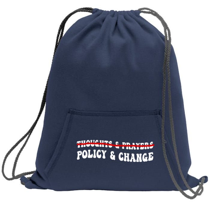 Thoughts And Prayers Policy And Change Sweatshirt Cinch Pack Bag