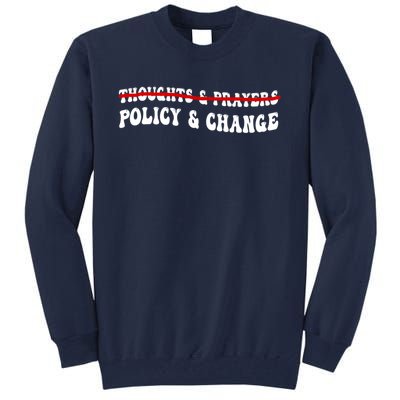 Thoughts And Prayers Policy And Change Tall Sweatshirt