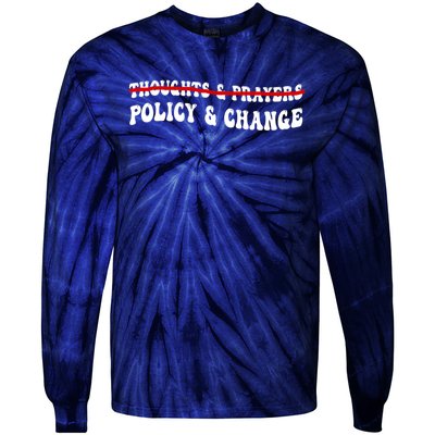 Thoughts And Prayers Policy And Change Tie-Dye Long Sleeve Shirt