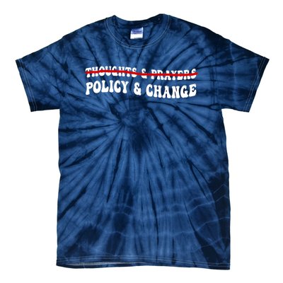 Thoughts And Prayers Policy And Change Tie-Dye T-Shirt