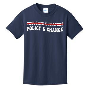 Thoughts And Prayers Policy And Change Kids T-Shirt