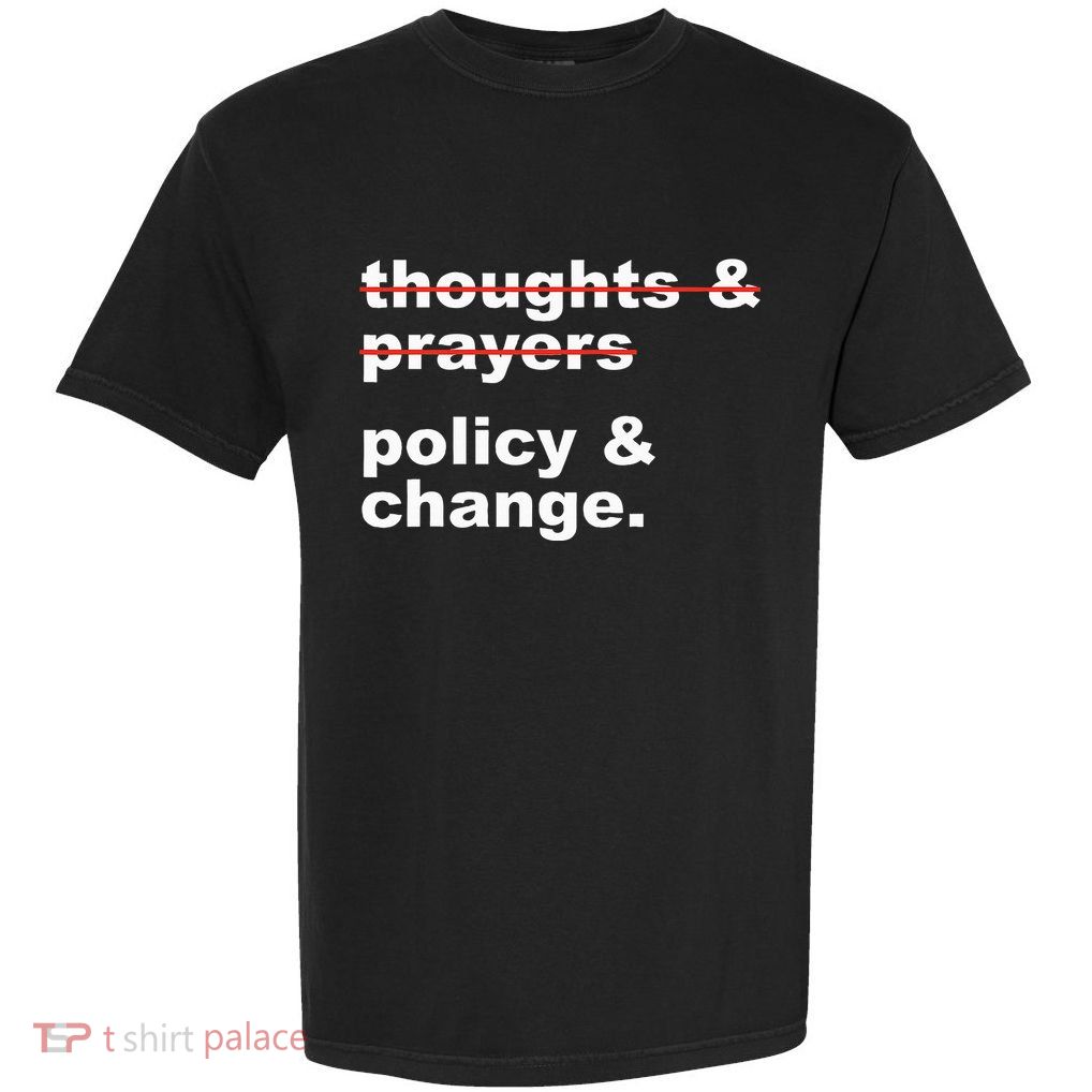 Thoughts And Prayers Policy And Change Human Rights Equality Garment-Dyed Heavyweight T-Shirt