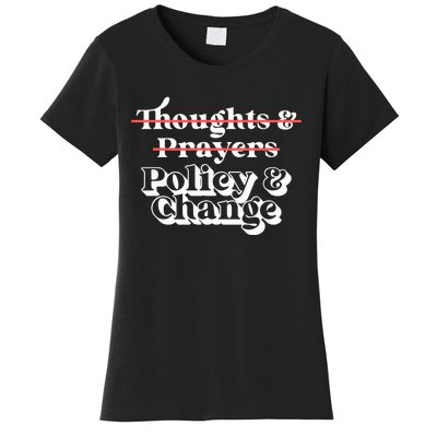 Thoughts And Prayers Policy And Change Social Justice Women's T-Shirt