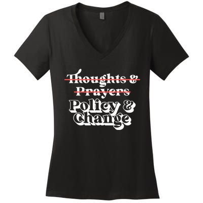 Thoughts And Prayers Policy And Change Social Justice Women's V-Neck T-Shirt