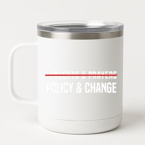 Thoughts And Prayers Policy And Change 12 oz Stainless Steel Tumbler Cup