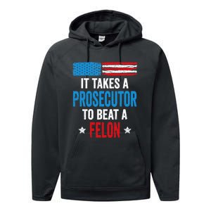 Takes A Prosecutor To Beat Felon Anti Trump Pro Kamala 2024 Performance Fleece Hoodie