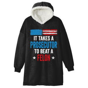 Takes A Prosecutor To Beat Felon Anti Trump Pro Kamala 2024 Hooded Wearable Blanket