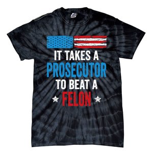 Takes A Prosecutor To Beat Felon Anti Trump Pro Kamala 2024 Tie-Dye T-Shirt