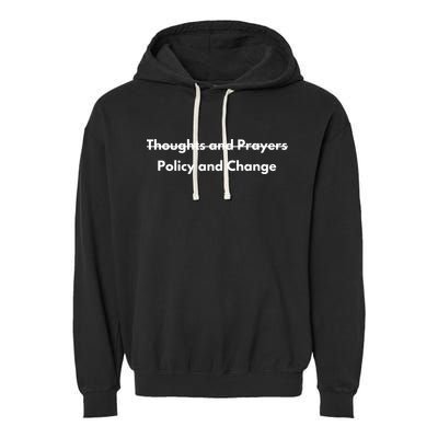 Thoughts And Prayers, Policy And Change Garment-Dyed Fleece Hoodie